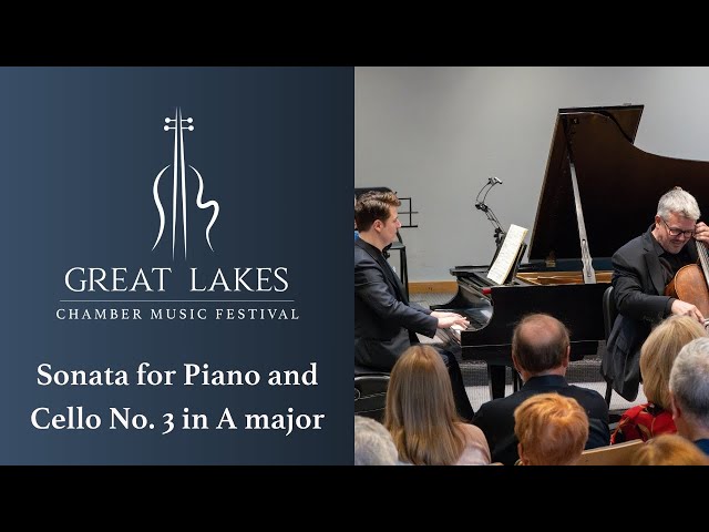 BEETHOVEN Sonata for Cello and Piano No. 3 in A major | Great Lakes Chamber Music Festival 2024