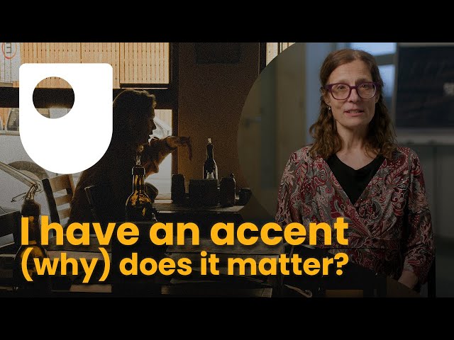 I have an accent (why) does it matter?