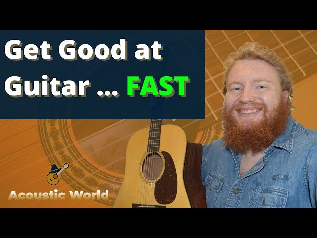 Get Good at Guitar Fast: 10 Tips