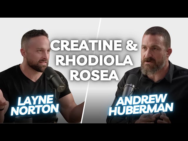 Dr Andrew Huberman with Dr Layne Norton: Creatine & Rhodiola Rosea | HLE