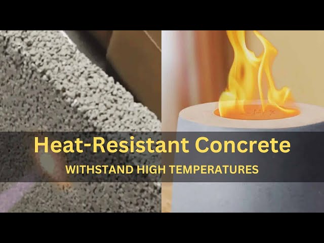 Heat Resistant Concretes: designed to withstand high temperatures