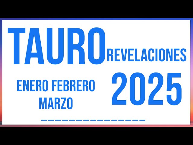 TAURO REVELACIONES ENERO FEBRERO Y MARZO 2025 TAROT HORÓSCOPO