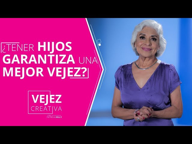 ¿Tener hijos garantiza una mejor vejez? | Patricia Kelly