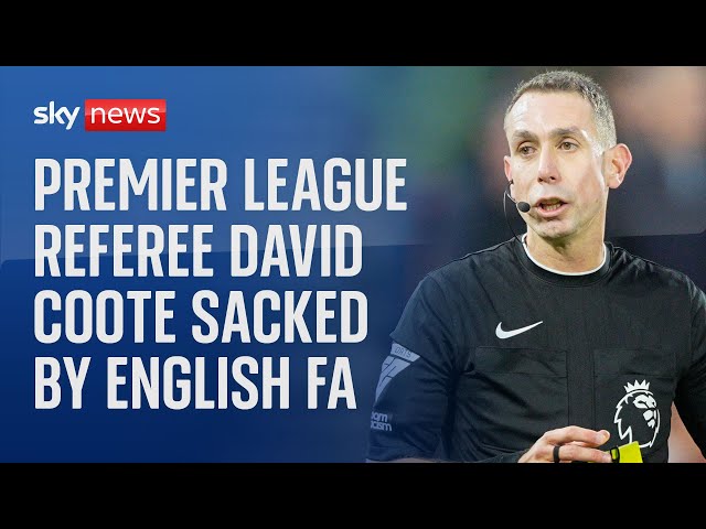 Premier League referee David Coote sacked after investigation into his conduct