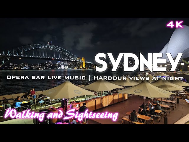 SYDNEY AT NIGHT 4K AUSTRALIA | OPERA BAR LIVE MUSIC | RELAXING WALKING TOUR WITH HARBOUR VIEWS | FUN