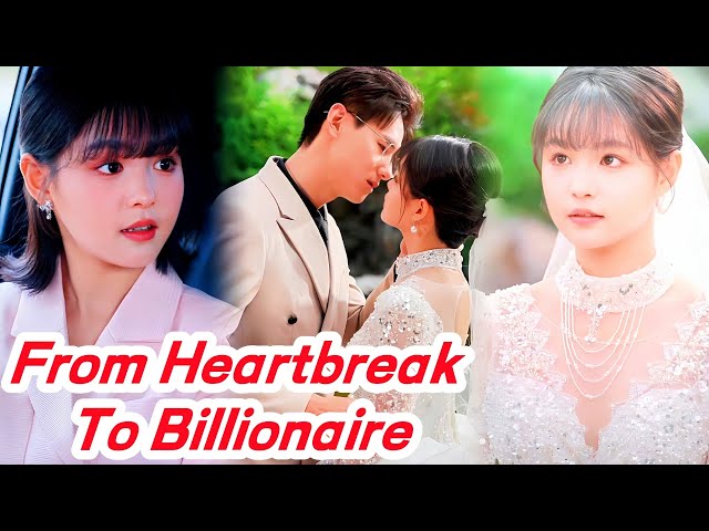 From Heartbreak to Billionaire  #love #romanticdrama #kalostv