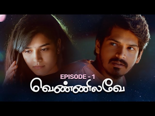 Vennilave | Tamil Love Web Series | Episode 1 | EMI