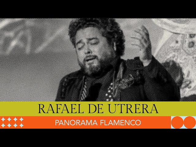 RAFAEL DE UTRERA. Panorama Flamenco