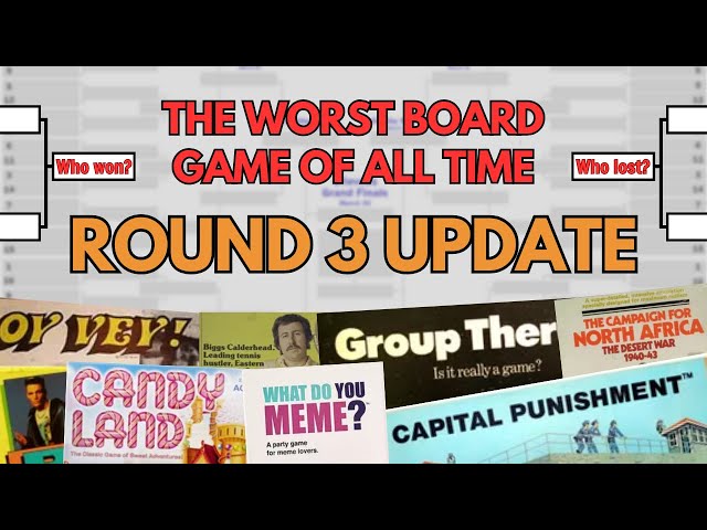 The Worst Board Game of All Time Bracket: Round 3 Update