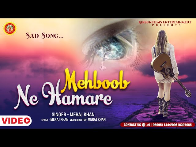 HINDI SAD VIDEO SONG - Mehboob Ne Hamare - Meraj Khan New Sad Song - New Latest Hindi Sad Song 2021