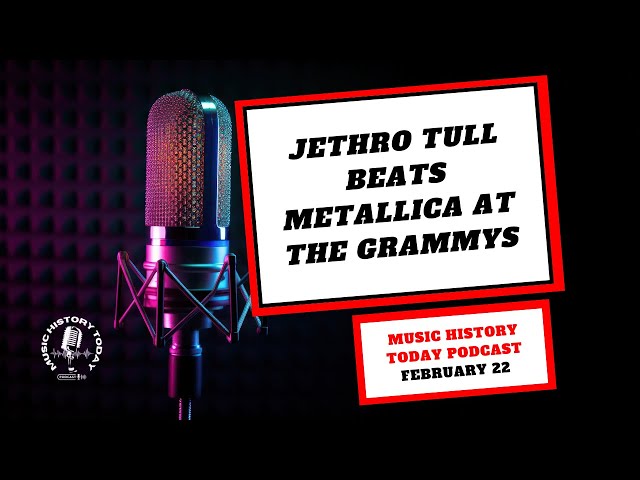 Jethro Tull  Wins Best Heavy Metal Grammy Over Metallica! - Music History Today Podcast February 22