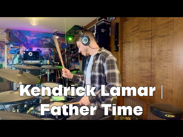 Kendrick Lamar | Father Time - Drum Cover