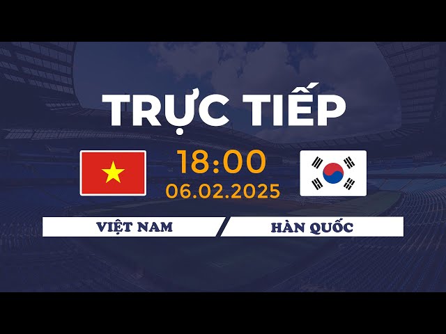 🔴 U23 Việt Nam vs U23 Hàn Quốc | Đại Chiến Với Xứ Kim Chi