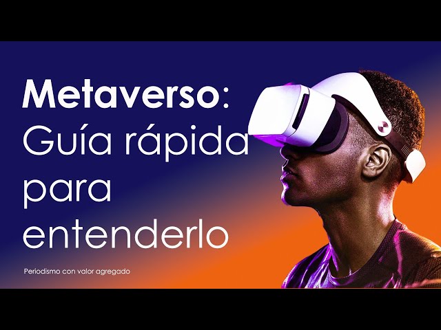 Metaverso: Guía rápida para entenderlo 🎙😉