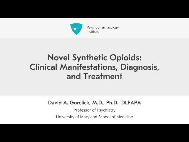 Novel Synthetic Opioids: Your Guide to Clinical Manifestations, Diagnosis, and Treatment