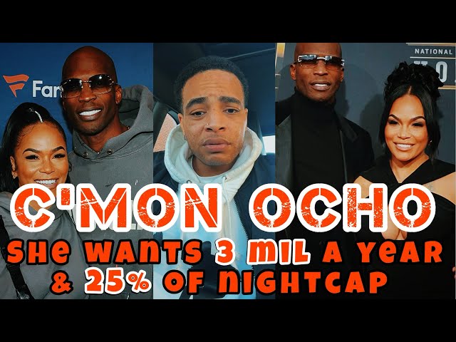 Ochocinco’s fiancé wants 3 million per year and 25% of Nightcap if they divorce.