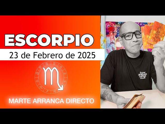 ESCORPIO | Horóscopo de hoy 23 de Febrero 2025