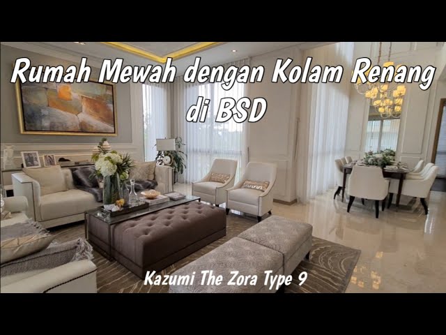 Rumah Mewah Dengan Kolam Renang di BSD Kazumi The Zora Type 9