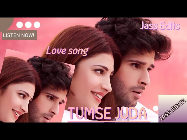 Tumse Juda New Hindi love songs 2025 By Jass Edits