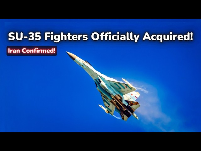 Iran Officially Confirms Purchase of Russian Sukhoi SU-35 Fighter Jets!