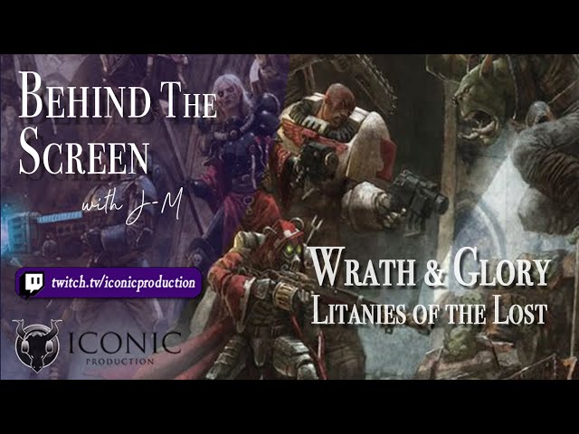 Behind the Screen: E144 - Wrath and Glory - Litanies of the Lost