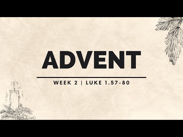 The Forerunner Enters | Luke 1.57-80 | Todd Steele