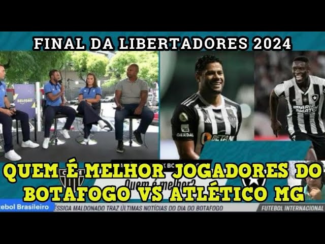 QUEM É MELHOR ENTRE JOGADORES DO BOTAFOGO E ATLÉTICO MG FINALISTAS DA LIBERTADORES 2024. AS ANÁLISES