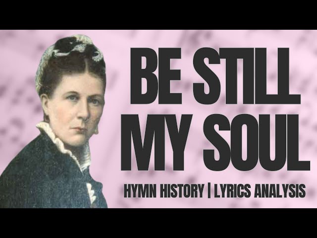 Be Still My Soul (Finlandia) | story behind the hymn | hymn history | lyrics