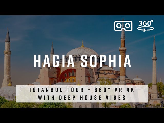 Hagia Sophia 360 Tour 🇹🇷 Discover Istanbul's Iconic Architecture with Deep House Vibes