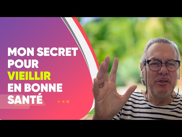 Mon Secret Pour Vieillir En Bonne Santé