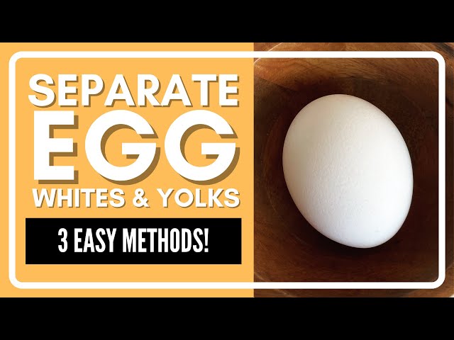 Separate Egg Whites from Egg Yolks | 3 Easy Methods!