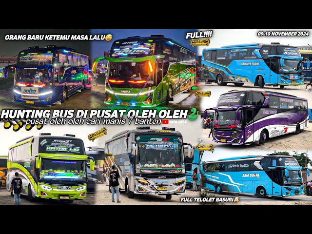 FULL BUS TELOLET BASURI🥳hunting bus trip anyer di pusat oleh oleh cm7 banten‼️banyak bus artis??🤩