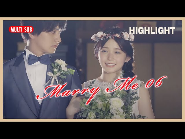 ENG SUB MULTI [Highlight] Marry Me | Ep6