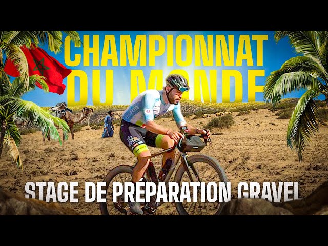 8 JOURS de STAGE d'entraînement GRAVEL au MAROC : OBJECTIF CHAMPIONNAT DU MONDE