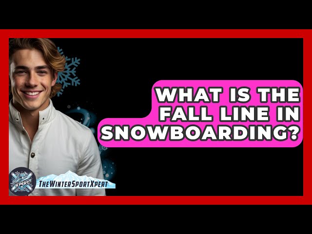 What Is The Fall Line In Snowboarding? - The Winter Sport Xpert