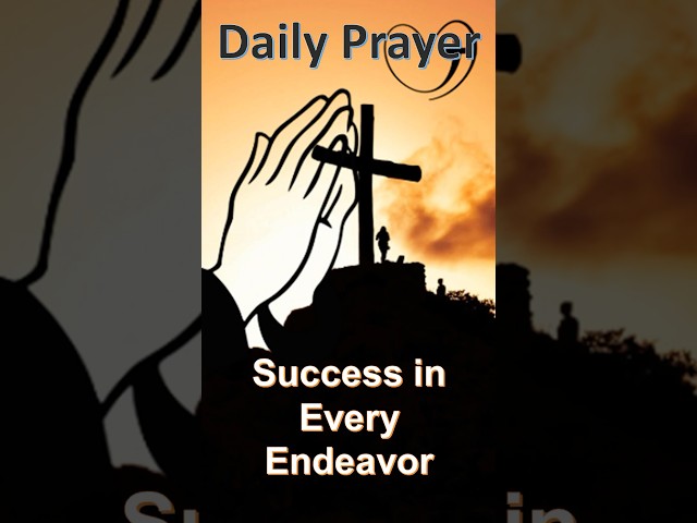 Daily Prayer To Have Success in Every Endeavor #motivation #faith #prayer #love