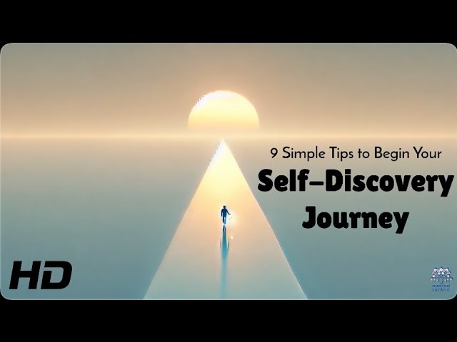 9 Life-Changing Tips to Kickstart Your Self-Discovery Journey