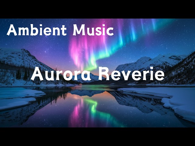 Aurora Reverie - Dreamy Synth Ambient Music & Artwork