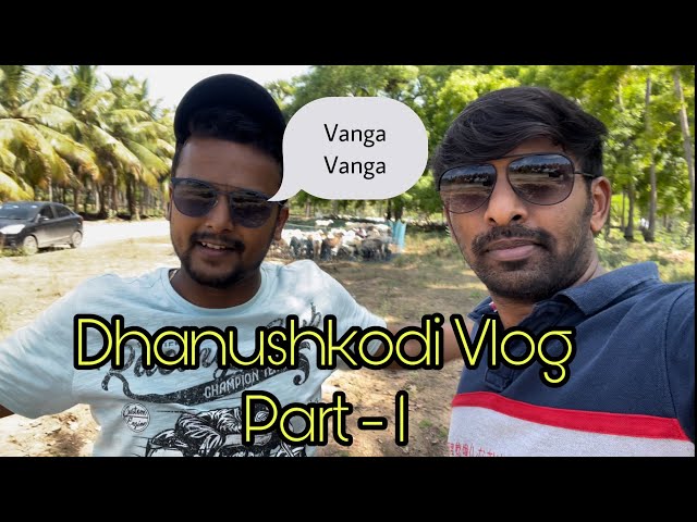 Coimbatore to Dhanushkodi Vlog Part-1