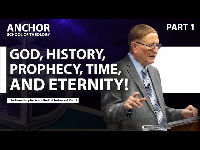 1. God, History, Prophecy, Time and Eternity || ANCHOR '23