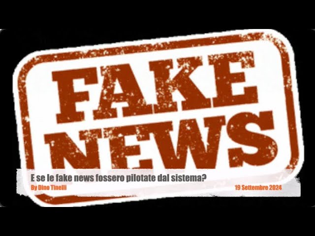 E se le fake news fossero pilotate dal sistema?