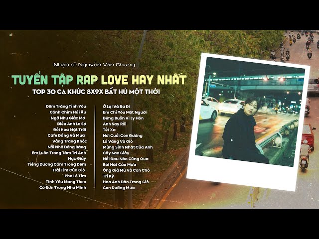 Nhạc Rap Love 8x9x Hay Nhất | Top 30 Ca Khúc Bất Hủ Một Thời Nghe Hoài Không Chán