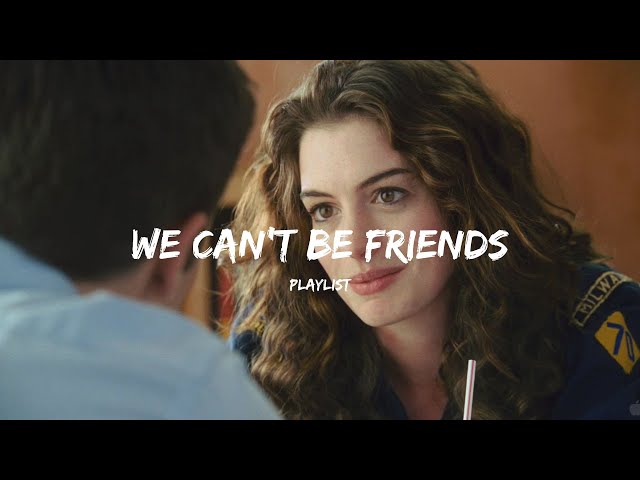 POV: we can't be friends [playlist] - Love & Chill Vibes