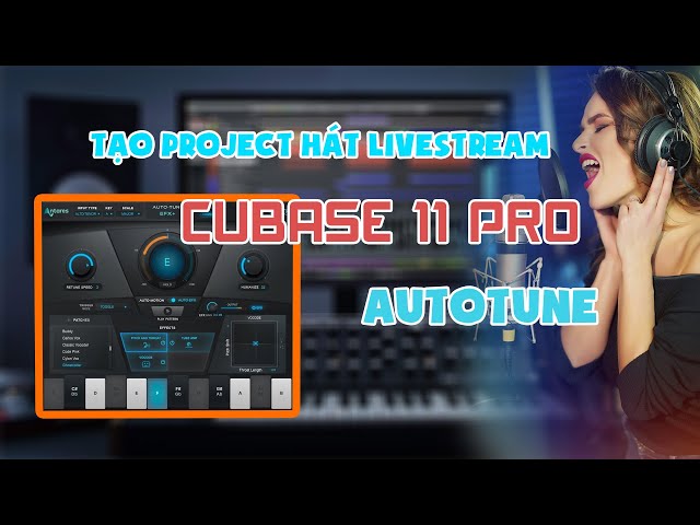 Hướng Dẫn Tạo Project Hát Livestream trên Cubase 11 với Autotune pro | Tiếng Vang Audio