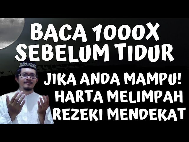 BACA 1000X SEBELUM TIDUR SEKARANG DZIKIR MALAM ZIKIR PEMBUKA PINTU REZEKI HARTA MELIMPAH TAMAN SURGA