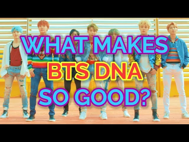 What Makes BTS - DNA So Good?