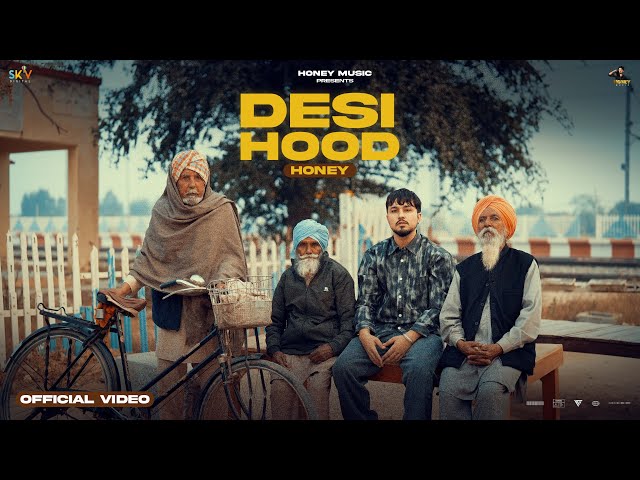 Desi Hood (Official Video) | HONEY |Latest Punjabi Songs 2025 |New Punjabi Song 2025 | @honey_music