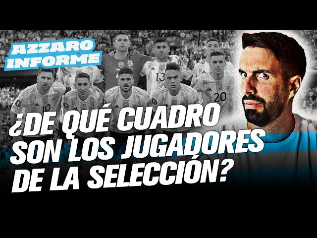 ¿DE QUE CUADRO SON LOS LOS JUGADORES DE LA SELECCIÓN? 💣 🇦🇷