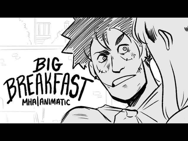 Big Breakfast | MHA Animatic