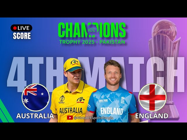 Live Score | ইংল্যান্ড বনাম অস্ট্রেলিয়া | AUS vs ENG | 4th Match I চ্যাম্পিয়ন্স ট্রফি 2025 |